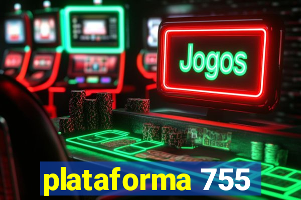plataforma 755